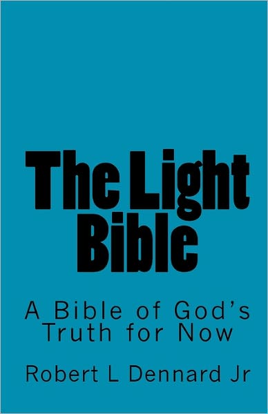 The Light Bible: A Bible of God's Truth for Now