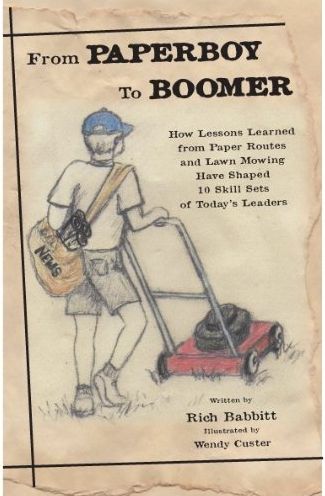 From Paperboy to Boomer: How Lessons Learned from Paper Routes and Lawn Mowing Have Shaped 10 Skill Sets of Today's Leaders