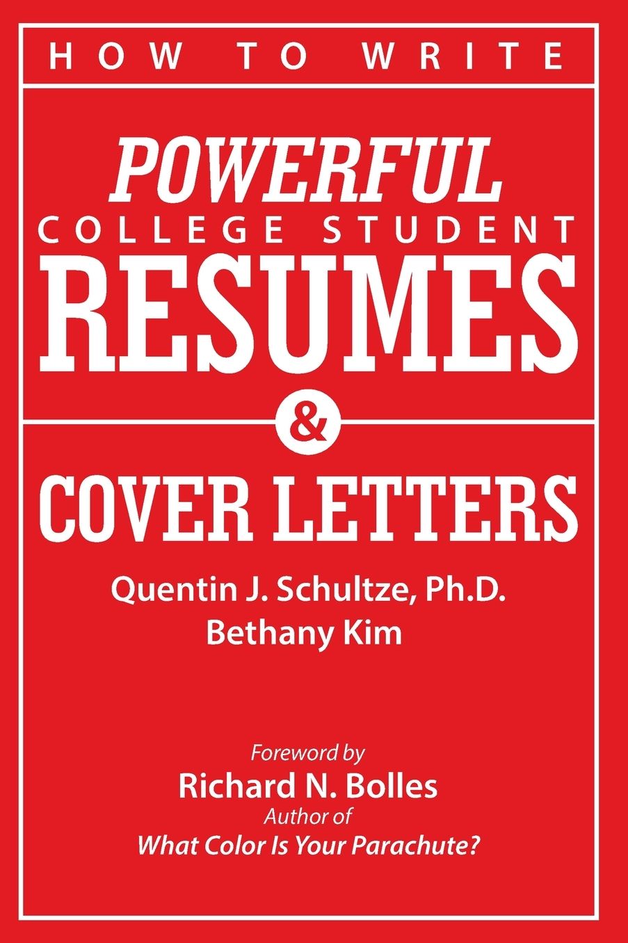 How to Write Powerful College Student Resumes: Easy Tips, Basic Templates, Sample Formats, and Real Examples that Get Job Interviews Like Magic