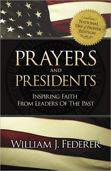 Prayers & Presidents - Inspiring Faith From Leaders Of The Past