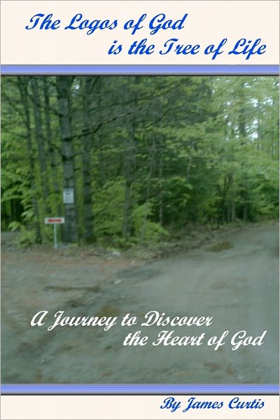 The Logos of God Is the Tree of Life: A Journey to Discover the Heart of God