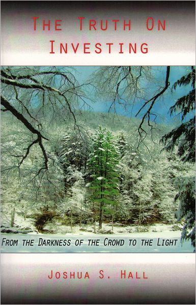 The Truth on Investing: From the Darkness of the Crowd to the Light