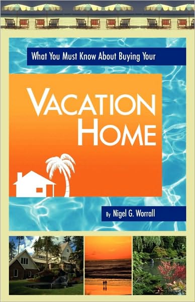 What You Must Know About Buying Your Vacation Home