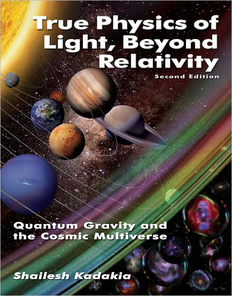 True Physics of Light, Beyond Relativity: Quantum Gravity and the Cosmic Multiverse
