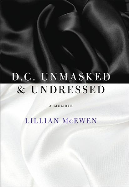 D.C. Unmasked & Undressed: A Memoir