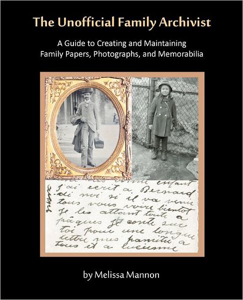 The Unofficial Family Archivist: Creating and Maintaining Family Papers, Photographs and Memorabilia