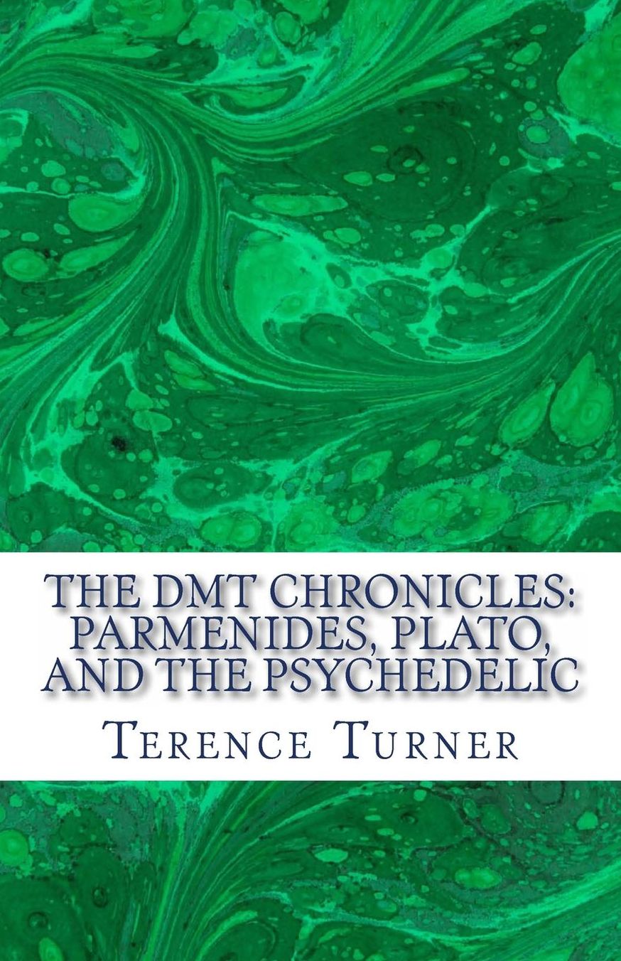 The Dmt Chronicles: Parmenides, Plato, and the Psychedelic