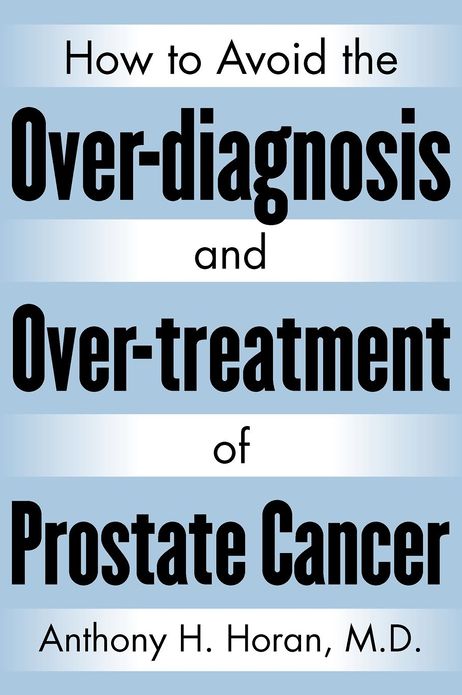 How to Avoid the Over-diagnosis and Over-treatment of Prostate Cancer
