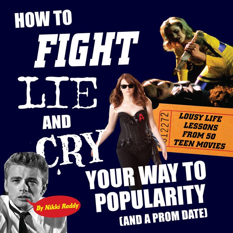 How to Fight, Lie, and Cry Your Way to Popularity (and a Prom Date)