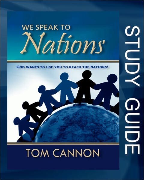 We Speak to Nations - Study Guide: God Wants to Use You to Reach the Nations!