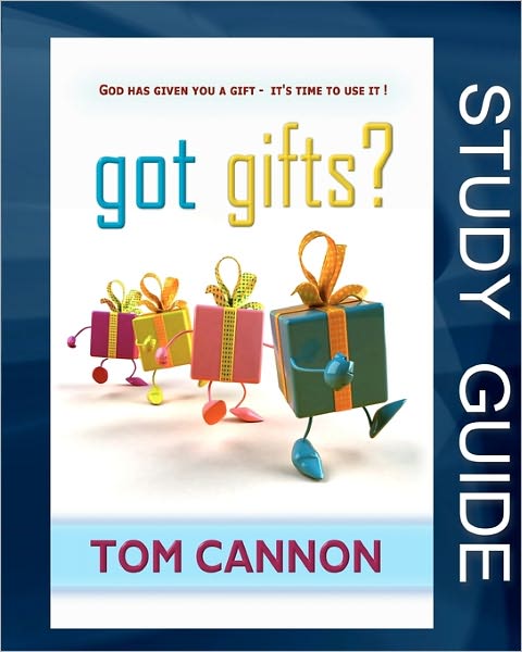 Got Gifts? Study Guide: God Has Given You a Gift - It's Time to Use It!