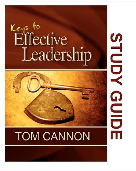 Keys to Effective Leadership - Study Guide: Secrets to Making Better Choices & Avoiding Pitfalls, Blind-Spots and Deceptions