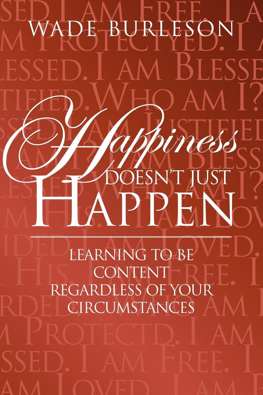 Happiness Doesn'T Just Happen