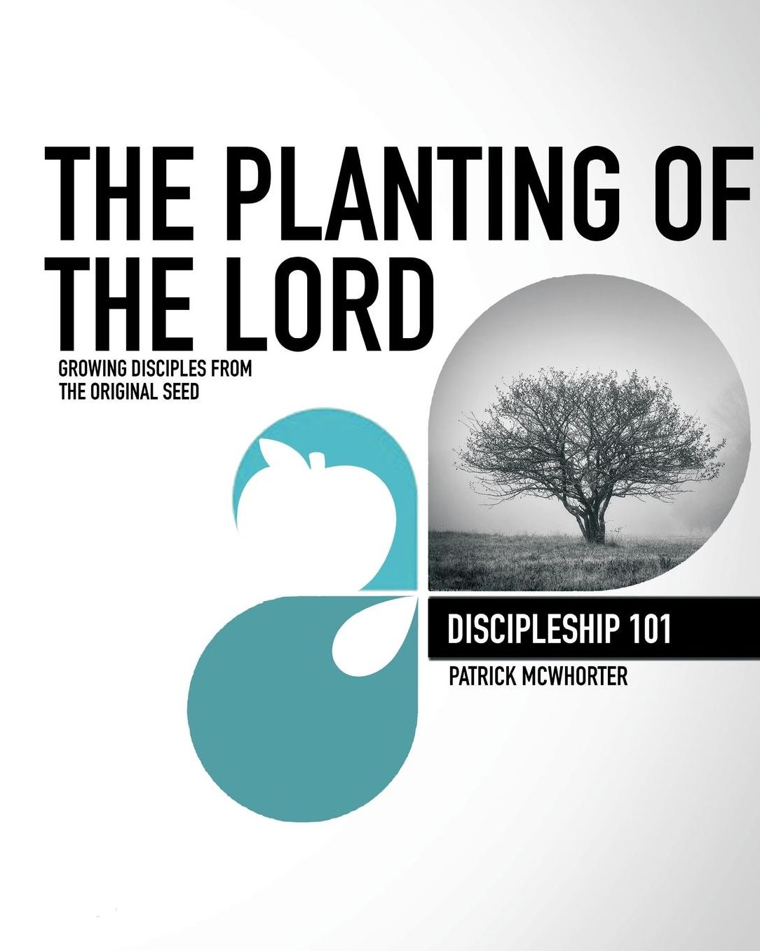 The Planting of the Lord: Discipleship 101