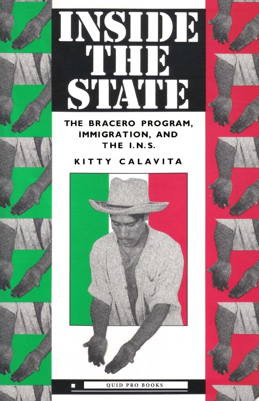 Inside the State: The Bracero Program, Immigration, and the I. N. S.