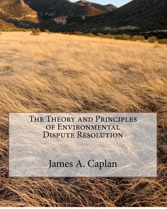 The Theory and Principles of Environmental Dispute Resolution