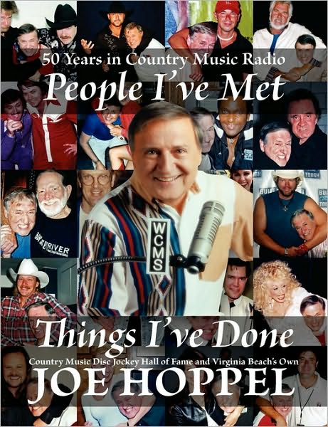 People I've Met, Things I've Done: 50 Years in Country Music Radio by Country Music Disc Jockey Hall of Fame and Virginia Beach's Own