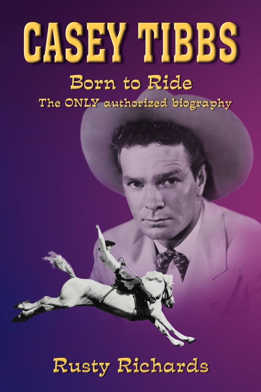 Casey Tibbs - Born To Ride