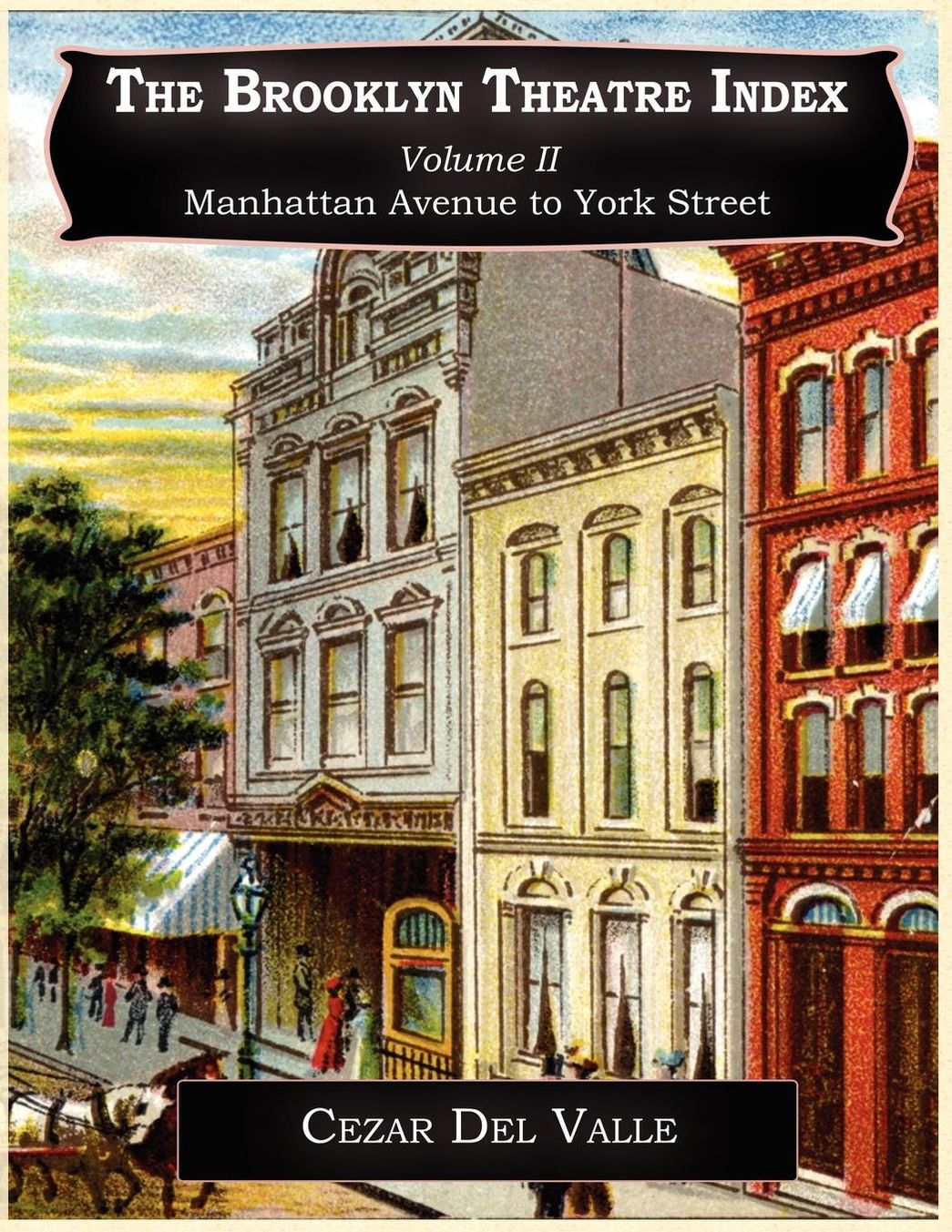 The Brooklyn Theatre Index Volume Ii Manhattan Avenue To York Street