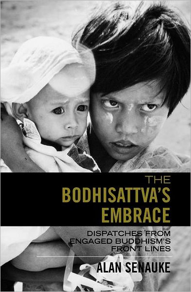 The Bodhisattva's Embrace: Dispatches from Engaged Buddhism's Front Lines
