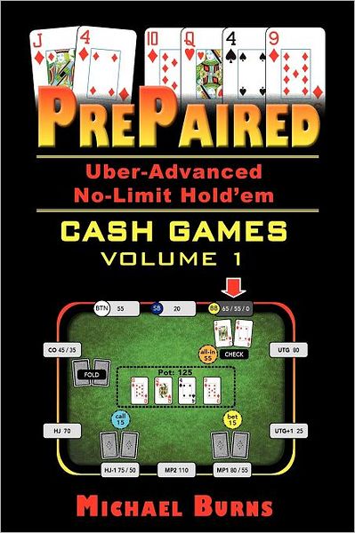 Prepaired Uber-Advanced No-Limit Hold'Em Cash Games Volume 1