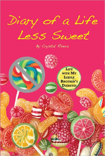 Diary of a Life Less Sweet: Life with My Little Brother's Diabetes