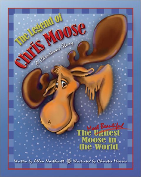 The Legend of Chris Moose: The Ugliest - Most Beautiful Moose in the World