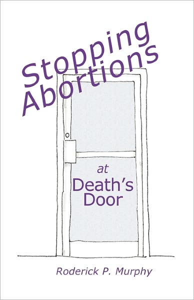 Stopping Abortions At Death's Door