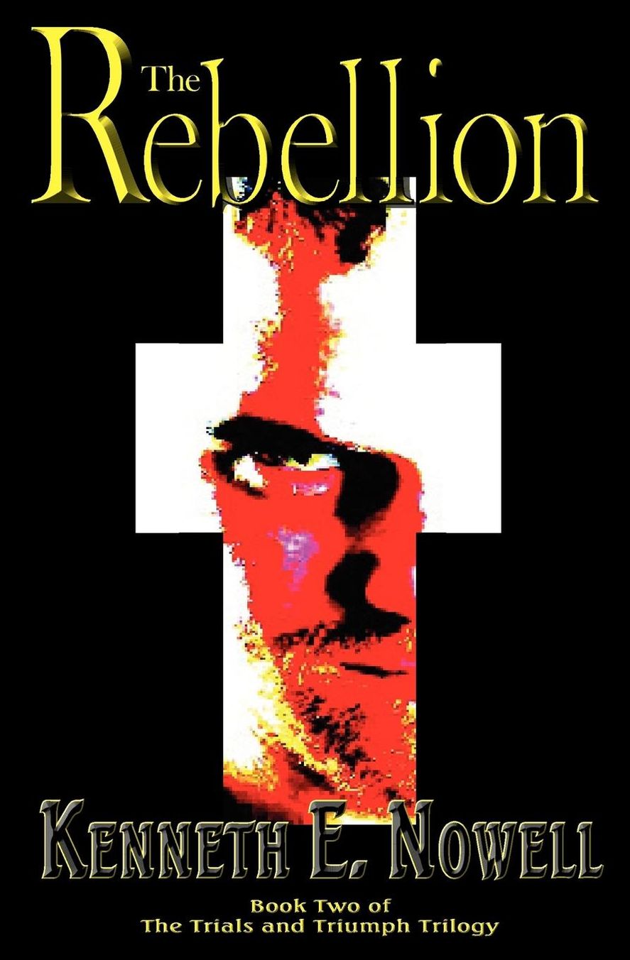 The Rebellion: Book Two of the Trials and Triumph Trilogy