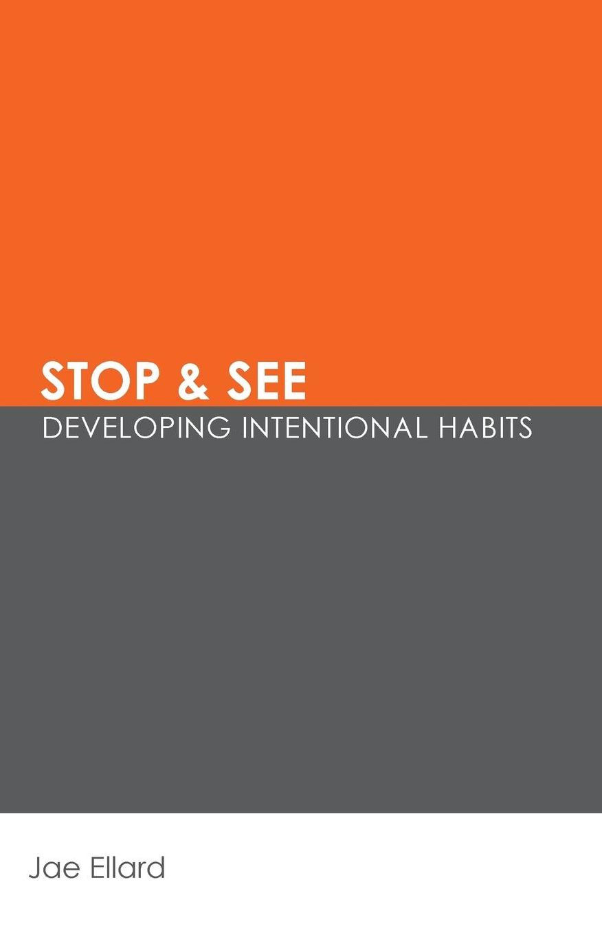 Stop & See: Developing Intentional Habits