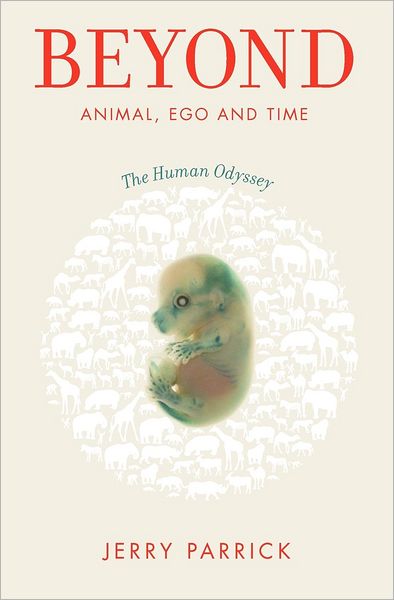 Beyond Animal, Ego and Time: The Human Odyssey