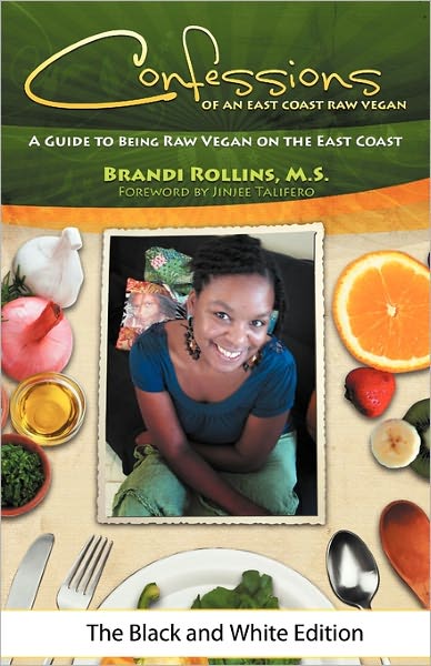 Confessions Of An East Coast Raw Vegan (Black And White Edition)