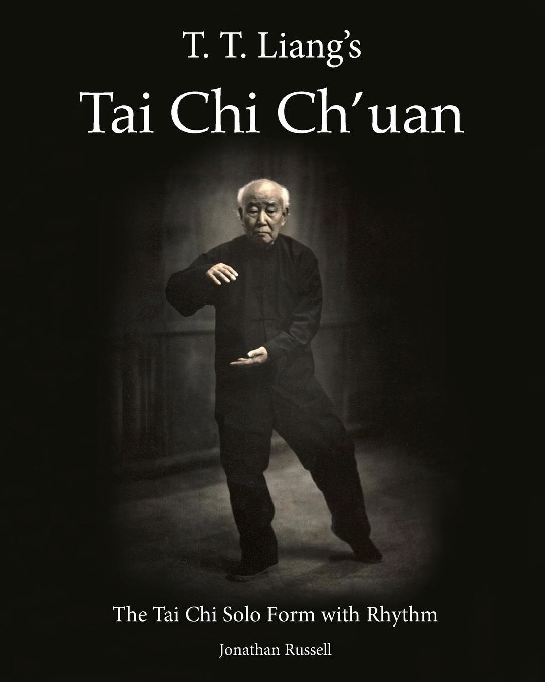 T. T. Liang's Tai Chi Chuan: The Tai Chi Solo Form with Rhythm