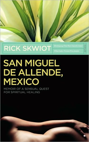 San Miguel de Allende, Mexico: Memoir of a Sensual Quest for Spiritual Healing