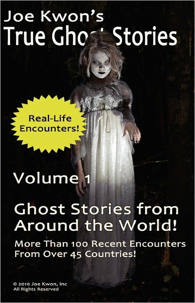 Joe Kwon's True Ghost Stories - Volume 1: True Ghost Stories from Around the World