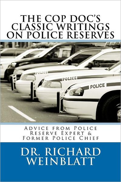 The Cop Doc's Classic Writings on Police Reserves: Advice from Police Reserve Expert and Former Police Chief