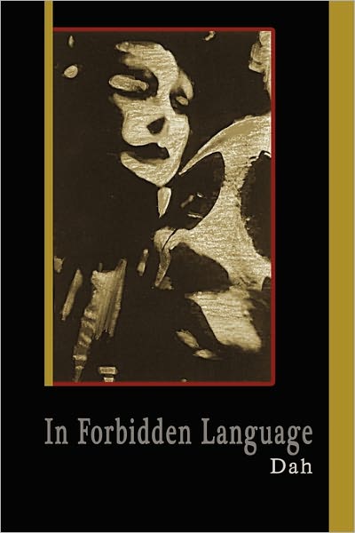 In Forbidden Language: Poetry by Dah