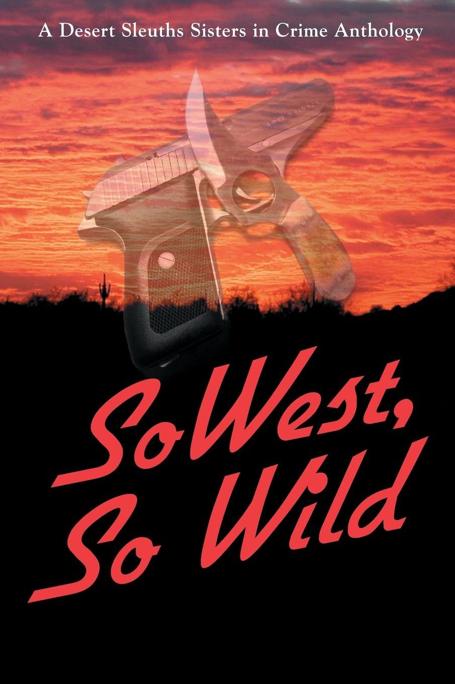 SoWest, So Wild: Sisters in Crime Desert Sleuths Chapter Anthology (Volume 3)