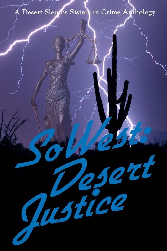 SoWest - Desert Justice: Sisters in Crime Desert Sleuths Chapter Anthology (Volume 4)
