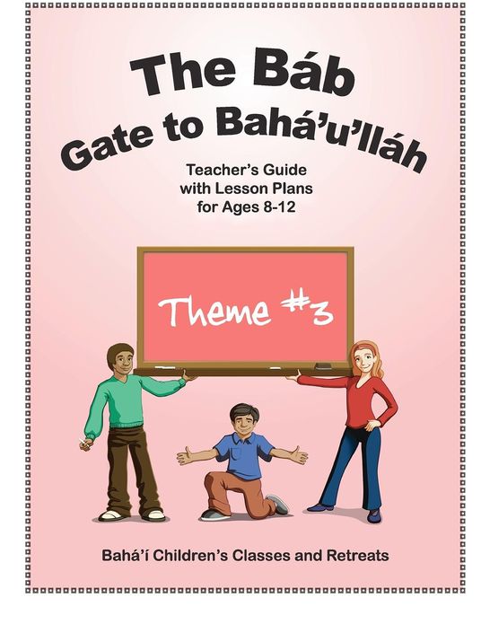 The Bab - Gate to Baha'u'llah: Teacher's Guide with Lesson Plans for Ages 8-12