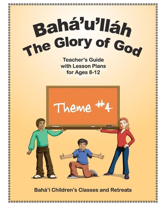 Baha'u'llah: Teacher's Guide: the Glory of God