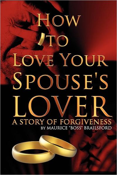 How to Love Your Spouse's Lover: A Story of Forgiveness