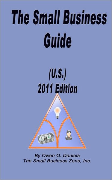 The Small Business Guide (U. S. ) 2011: Small Business Guide
