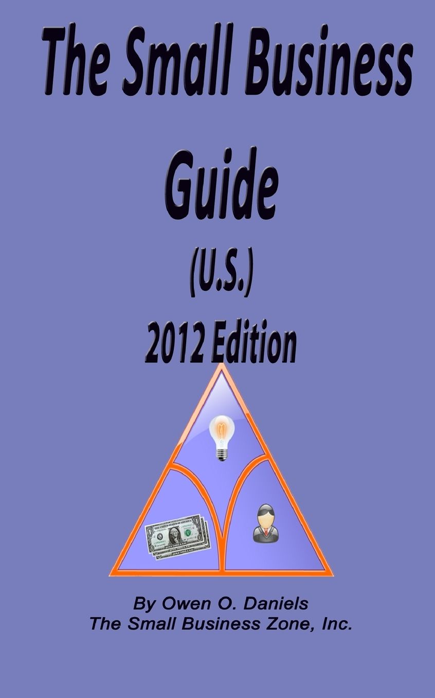 The Small Business Guide (U. S. ) 2012 Edition
