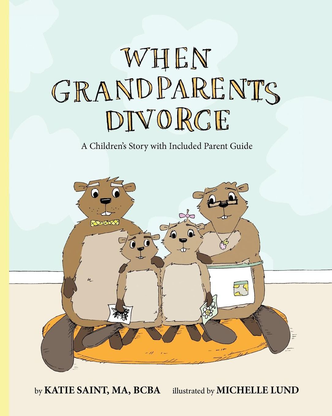 When Grandparents Divorce: A Children's Story with Included Parent Guide