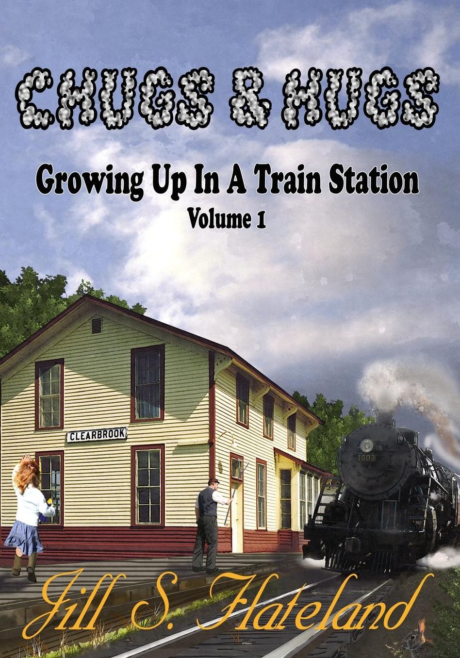 Chugs & Hugs: Growing Up In A Train Station - Volume 1