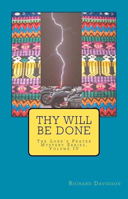 Thy Will Be Done: The Lord's Prayer Mystery Series Volume IV
