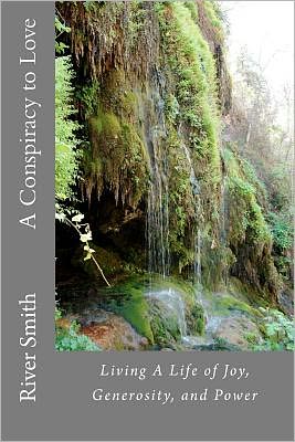 A Conspiracy to Love: Living a Life of Joy, Generosity, and Power (Revised Edition)