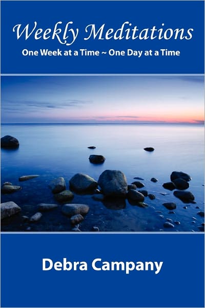 Weekly Meditations One Week At A Time ~ One Day At A Time
