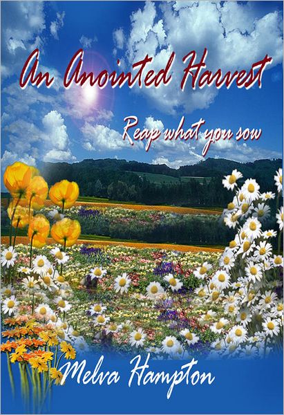 An Anointed Harvest: Reap What You Sow